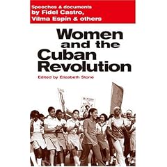 Women and the Cuban Revolution: Speeches and Documents by Fidel Castro, Vilma Espin and Others