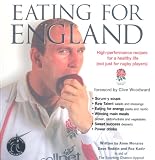 Eating for England: High Performance Recipes for a Healthy Life (not Just for Rugby Players)