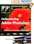 Understanding Adobe Photoshop: Digital Imaging Concepts and Techniques