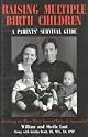 Raising Multiple Birth Children: A Parent's Survival Guide, Birth-Age 3