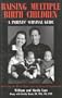 Raising Multiple Birth Children: A Parent's Survival Guide, Birth-Age 3