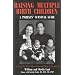 Raising Multiple Birth Children: A Parents' Survival Guide