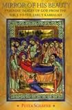 Mirror of His Beauty: Feminine Images of God from the Bible to the Early Kabbalah (Jews, Christians, and Muslims from the Ancient to the Modern World)