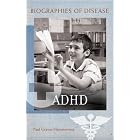 Click here to buy ADHD (Biographies of Disease) by  Paul Graves Hammerness.