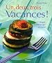 Un, deux, trois Vacances ! : 1 Couper 2 M�langer 3 Cuire