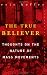 The True Believer: Thoughts on the Nature of Mass Movements (Perennial Classic.) The True Believer: Thoughts on the Nature of Mass Movements (Perennial Classic.)
