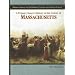 A Primary Source History of the Colony of Massachusetts (Primary Sources of the Thirteen Colonies and the Lost Colony)