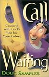 Call Waiting: Connect with God`s Plan for Your Future
