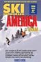 SkiSnowboard America and Canada: Top Winter Resorts in USA and Canada (Ski Snowboard America & Canada: Top Winter Resorts in USA & Canada)