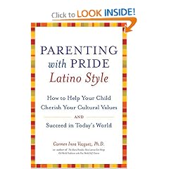 Parenting with Pride Latino Style: How to Help Your Child Cherish Your Cultural Values and Succeed in Today's World