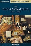 The Tudor Monarchies, 14851603 (Cambridge Perspectives in History)