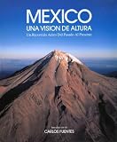 México: una visión de altura, un recorrido aéreo del pasado al presente
