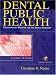 Books : Dental Public Health: Contemporary Practice for the Dental Hygienist (2nd Edition)