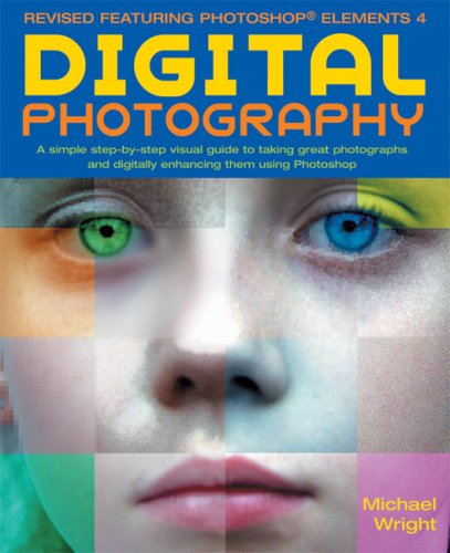 digital photography updated and revised a step by step visual guide now featuring photoshop elements 4