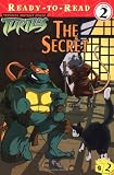 The Secret (Teenage Mutant Ninja Turtles Ready-to-Read)
