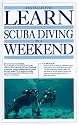 Learn to Scuba Dive in a Weekend (Learn in a Weekend Series)