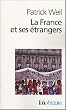 La France et ses �trangers : L'aventure d'une politique de l'immigration de 1938 � nos jours