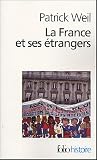 La France et ses �trangers : L'aventure d'une politique de l'immigration de 1938 � nos jours