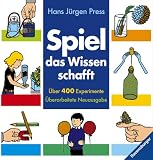 Spiel, das Wissen schafft: Mit �ber 400 Anregungen zum Experimentieren und Beobachten der Natur