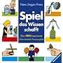 Spiel, das Wissen schafft: Mit �ber 400 Anregungen zum Experimentieren und Beobachten der Natur