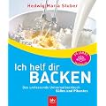 Ich helf dir backen. Das umfassende Universalbackbuch. S��es & Pikantes