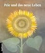 Pele und das neue Leben: Eine Geschichte von Tod und Leben