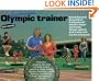 Harry and Sarah Sneider's Olympic Trainer: Fitness Excellence through Resistive Rebounding