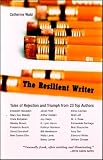 The Resilient Writer: Tales of Rejection and Triumph by 23 Top Authors