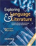 Exploring language and literature : a practical guide to AS and A-Level English language and literature