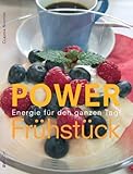 Power Fr�hst�ck: Energie f�r den ganzen Tag - Claudia Nichterl