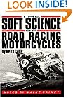 Soft Science of Roadracing Motorcycles: The Technical Procedures and Workbook for Roadracing Motorcycles