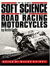 The Soft Science of Road Racing Motor Cycles: Technical Procedures and Workbook for Road Racing Motor Cycles