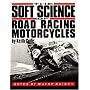 The Soft Science of Road Racing Motor Cycles: Technical Procedures and Workbook for Road Racing Motor Cycles