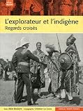 L'explorateur et l'indig�ne : Regars crois�s de l'Antiquit� � la d�colonisation