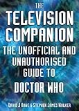 The Television Companion: The Unofficial and Unauthorised Guide to Doctor Who (Dr Who Telos)