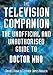 The Television Companion: The Unofficial and Unauthorised Guide to "Doctor Who" (Dr Who Telos)