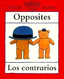 Opposites: Los Contrarios (Bilingual First Books): Los Contrarios (Bilingual First Books)