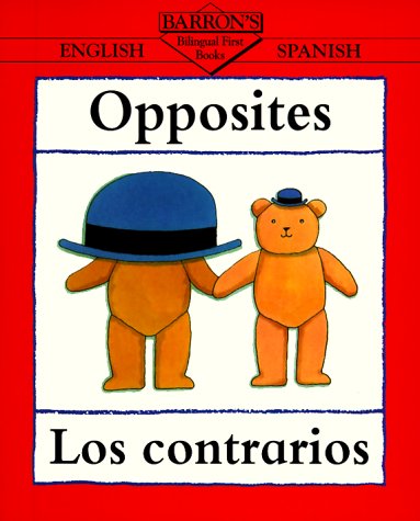 Opposites/Los Contrarios (Bilingual First Books) (Spanish Edition)