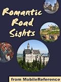 Germany's Romantic Road 2011: a travel guide to the top 30+ towns and attractions along the Romantic Road in Germany (Mobi Sights)