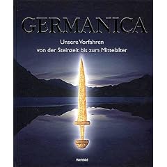 Germanica. Unsere Vorfahren von der Steinzeit bis zum Mittelalter