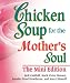 Books : Chicken Soup for the Mother's Soul The Mini Edition (Chicken Soup for the Soul (Mini))