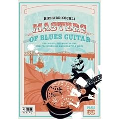 Masters of Blues Guitar: Geschichte, Interpreten und Spieltechniken des American Folk Blues