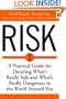 Risk: A Practical Guide for Deciding What's Really Safe and What's Really Dangerous in the World Around You