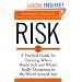Risk: A Practical Guide for Deciding What's Really Safe and What's Really Dangerous in the World Around You