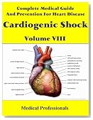 Complete Medical Guide and Prevention for Heart Disease Volume VIII; Cardiogenic Shock