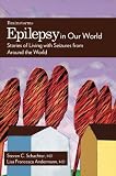 Epilepsy in Our World: Stories of Living with Seizures from Around the World (The Brainstorms Series)