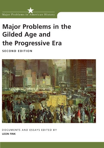 major problems in the gilded age and the progressive era documents and essays major problems in american history
