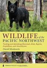 Wildlife of the Pacific Northwest: Tracking and Identifying Mammals, Birds, Reptiles, Amphibians, and Invertebrates