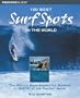 100 Best Surf Spots in the World: The World's Best Breaks for Surfers in Search of the Perfect Wave