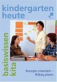 Konzepte entwickeln - Bildung planen (Basiswissen Kita heute) - Mathias Herrmann, Kurt Weber
